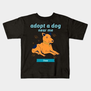 Adopt a dog near me free 1 Kids T-Shirt